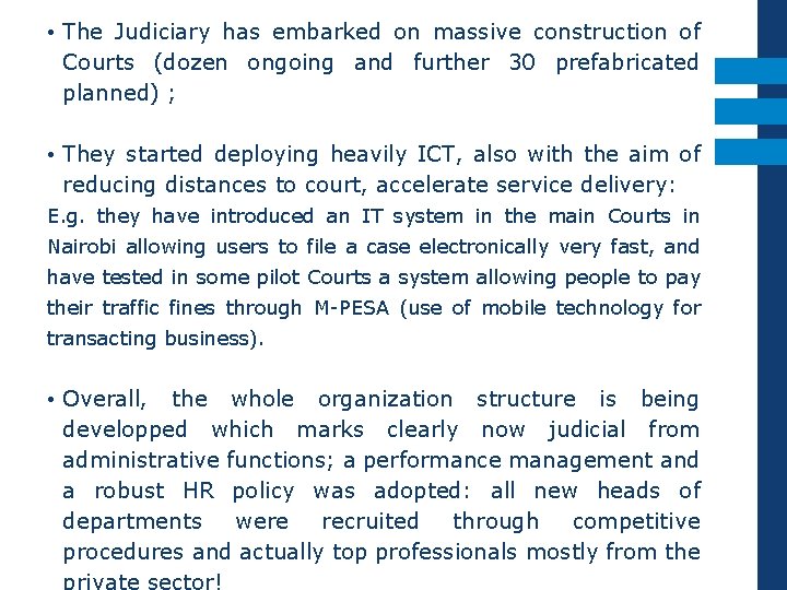  • The Judiciary has embarked on massive construction of Courts (dozen ongoing and