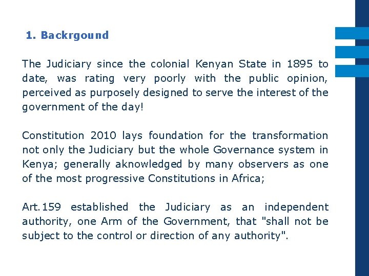 1. Backrgound The Judiciary since the colonial Kenyan State in 1895 to date, was