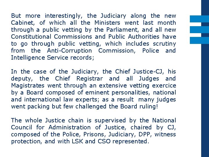 But more interestingly, the Judiciary along the new Cabinet, of which all the Ministers