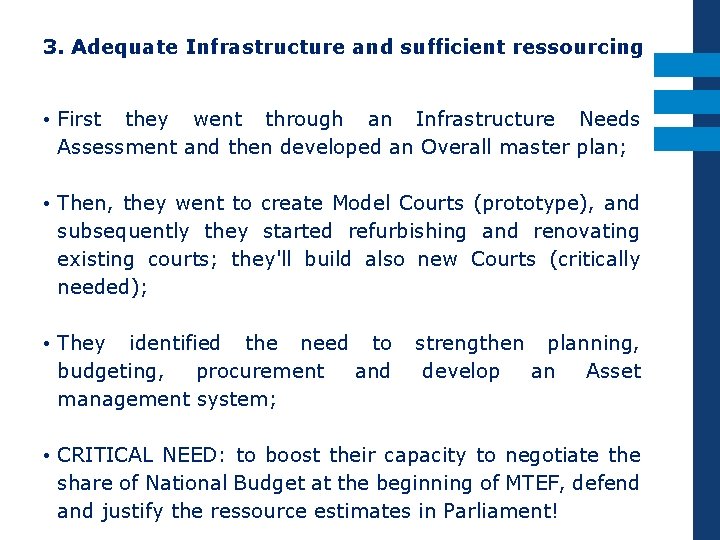 3. Adequate Infrastructure and sufficient ressourcing • First they went through an Infrastructure Needs
