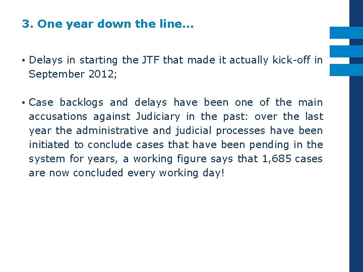 3. One year down the line… • Delays in starting the JTF that made