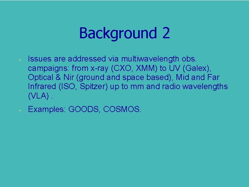 Background 2 w w Issues are addressed via multiwavelength obs. campaigns: from x-ray (CXO,