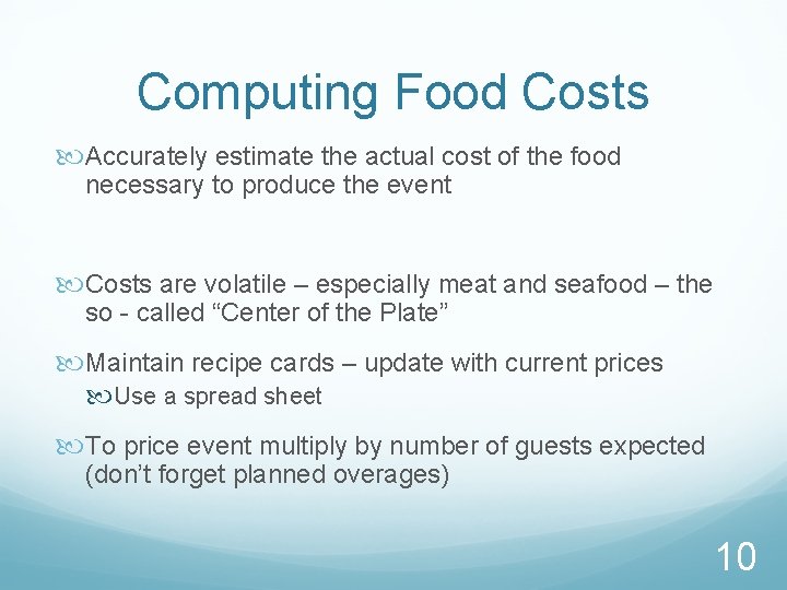 Computing Food Costs Accurately estimate the actual cost of the food necessary to produce