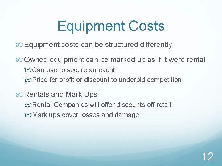 Equipment Costs Equipment costs can be structured differently Owned equipment can be marked up