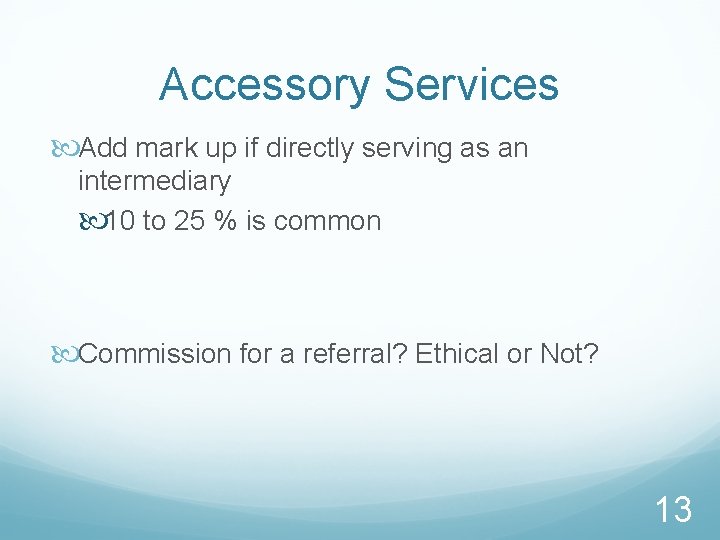 Accessory Services Add mark up if directly serving as an intermediary 10 to 25