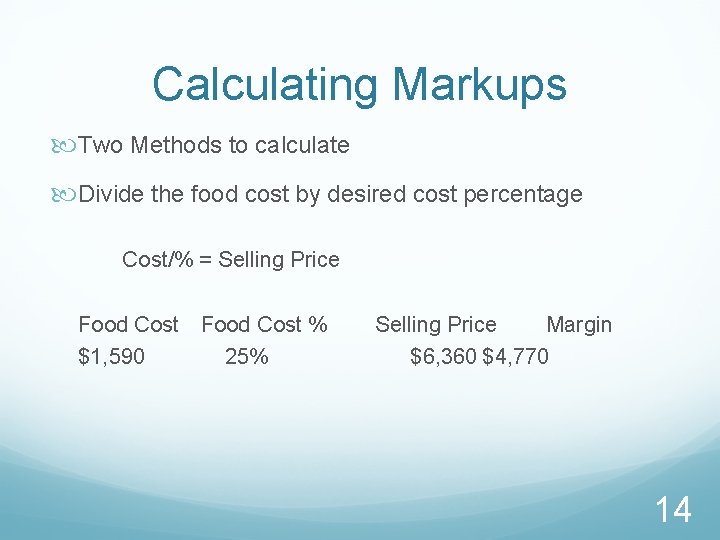 Calculating Markups Two Methods to calculate Divide the food cost by desired cost percentage