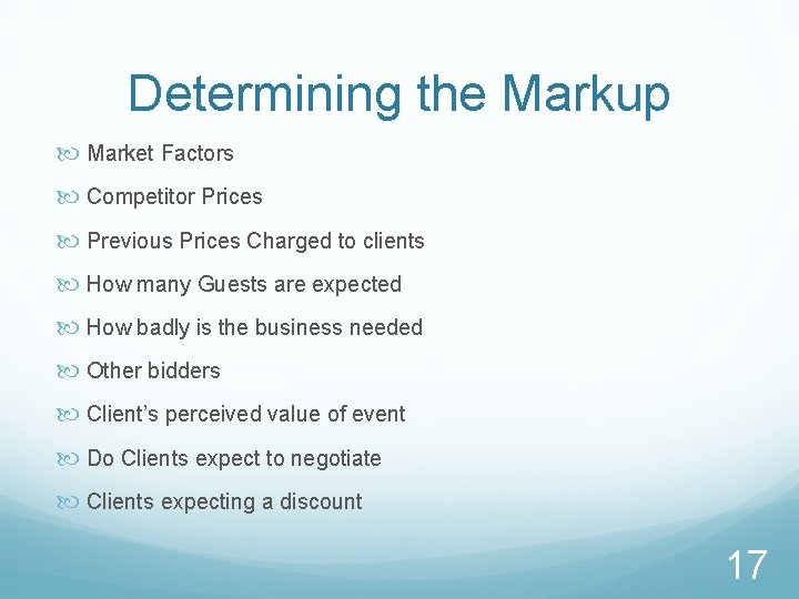 Determining the Markup Market Factors Competitor Prices Previous Prices Charged to clients How many