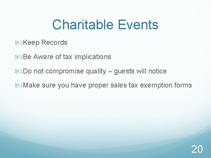 Charitable Events Keep Records Be Aware of tax implications Do not compromise quality –