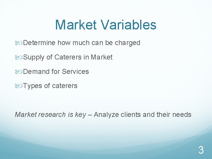 Market Variables Determine how much can be charged Supply of Caterers in Market Demand