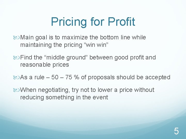 Pricing for Profit Main goal is to maximize the bottom line while maintaining the