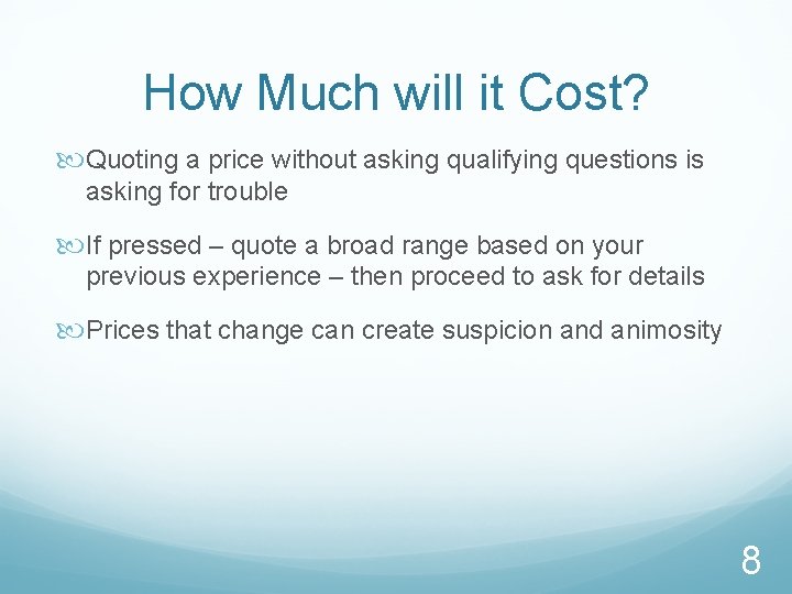 How Much will it Cost? Quoting a price without asking qualifying questions is asking