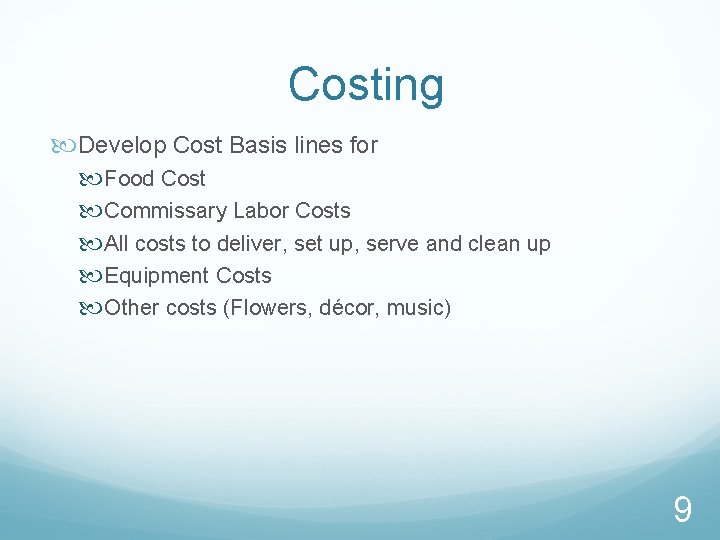 Costing Develop Cost Basis lines for Food Cost Commissary Labor Costs All costs to