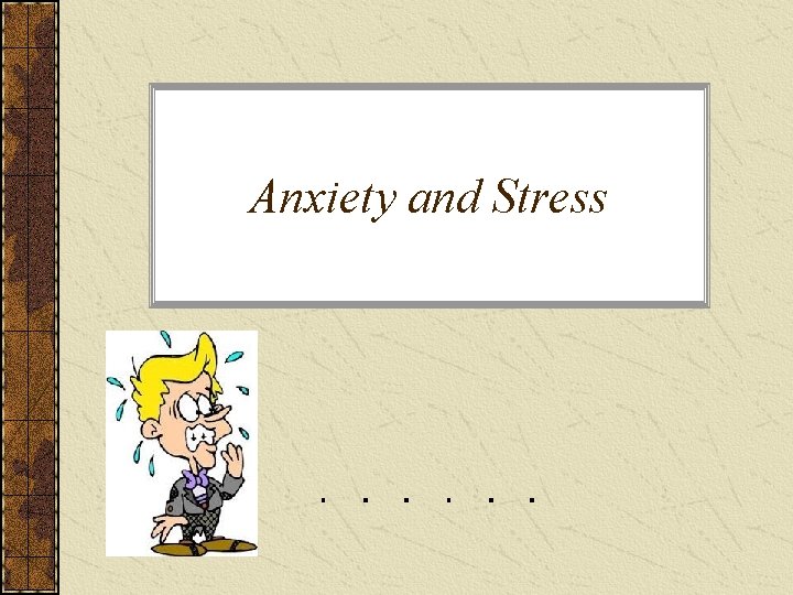 Anxiety and Stress 