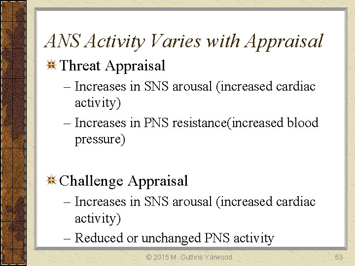 ANS Activity Varies with Appraisal Threat Appraisal – Increases in SNS arousal (increased cardiac