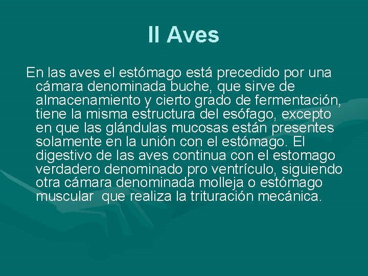 II Aves En las aves el estómago está precedido por una cámara denominada buche,