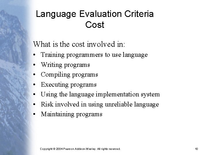 Language Evaluation Criteria Cost What is the cost involved in: • • Training programmers