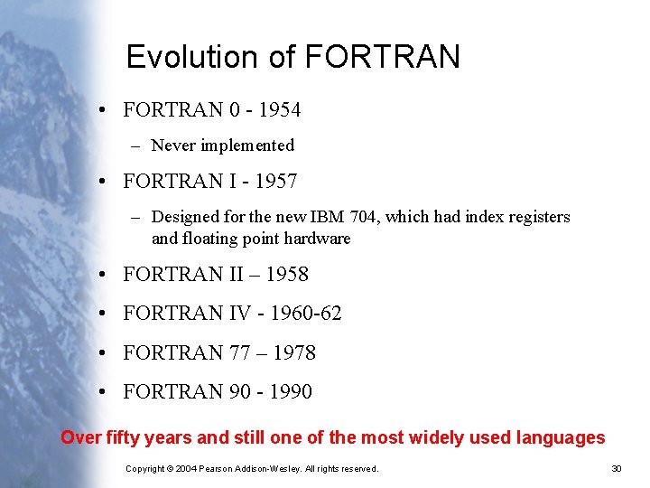 Evolution of FORTRAN • FORTRAN 0 - 1954 – Never implemented • FORTRAN I