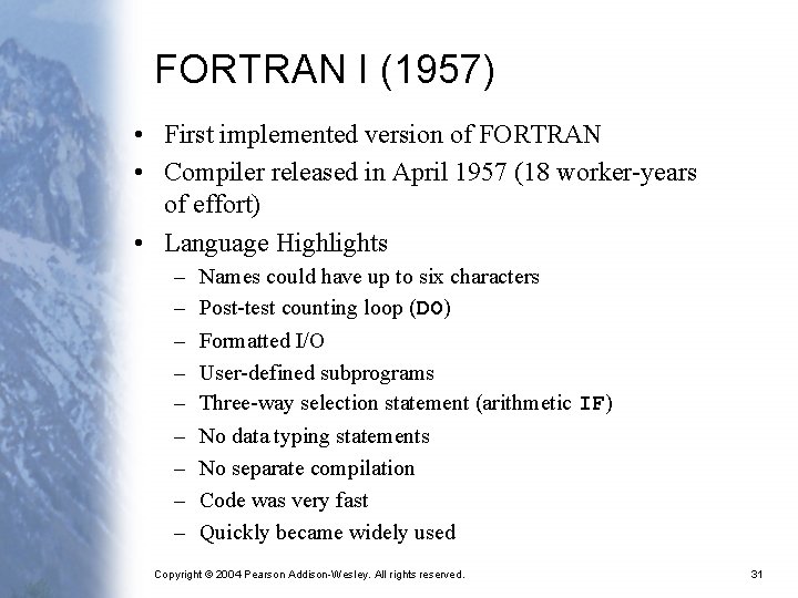 FORTRAN I (1957) • First implemented version of FORTRAN • Compiler released in April