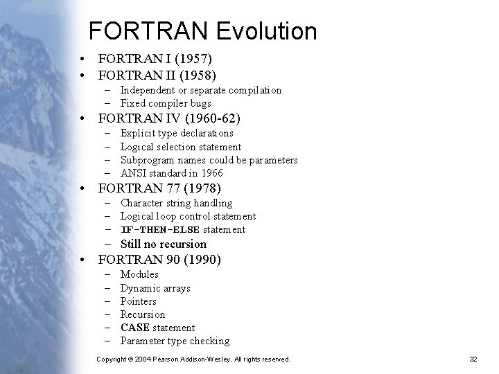 FORTRAN Evolution • FORTRAN I (1957) • FORTRAN II (1958) – Independent or separate