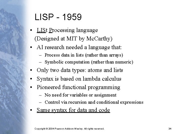 LISP - 1959 • LISt Processing language (Designed at MIT by Mc. Carthy) •
