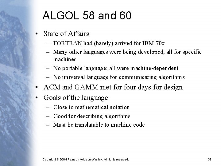 ALGOL 58 and 60 • State of Affairs – FORTRAN had (barely) arrived for