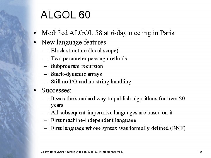ALGOL 60 • Modified ALGOL 58 at 6 -day meeting in Paris • New