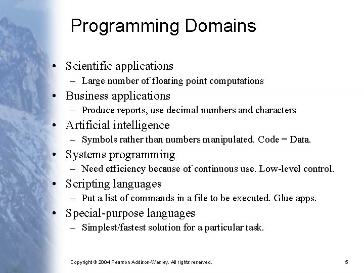 Programming Domains • Scientific applications – Large number of floating point computations • Business