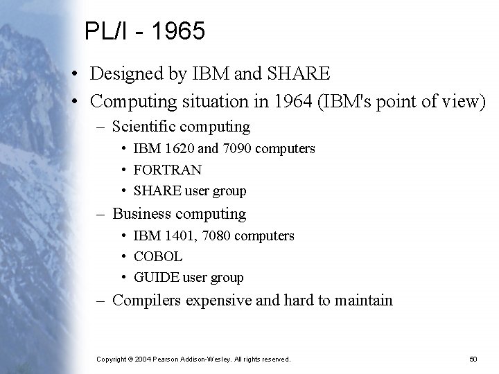 PL/I - 1965 • Designed by IBM and SHARE • Computing situation in 1964