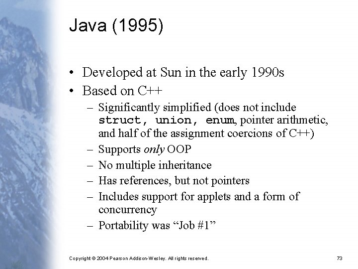 Java (1995) • Developed at Sun in the early 1990 s • Based on
