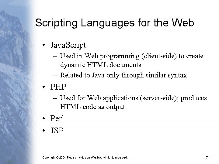 Scripting Languages for the Web • Java. Script – Used in Web programming (client-side)