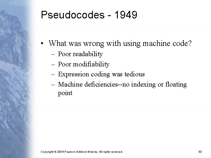 Pseudocodes - 1949 • What was wrong with using machine code? – – Poor