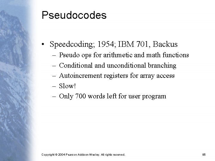 Pseudocodes • Speedcoding; 1954; IBM 701, Backus – – – Pseudo ops for arithmetic
