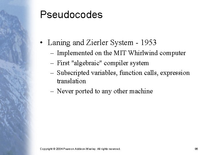 Pseudocodes • Laning and Zierler System - 1953 – Implemented on the MIT Whirlwind