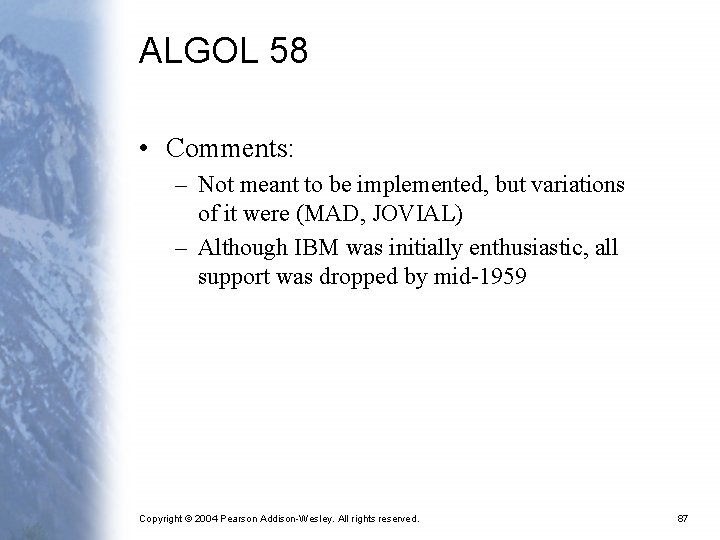 ALGOL 58 • Comments: – Not meant to be implemented, but variations of it