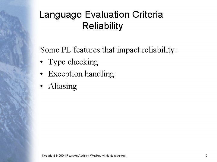 Language Evaluation Criteria Reliability Some PL features that impact reliability: • Type checking •