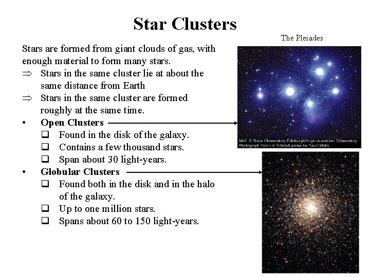 Star Clusters Stars are formed from giant clouds of gas, with enough material to