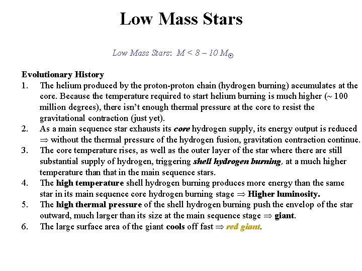 Low Mass Stars: M < 8 – 10 M⊙ Evolutionary History 1. The helium