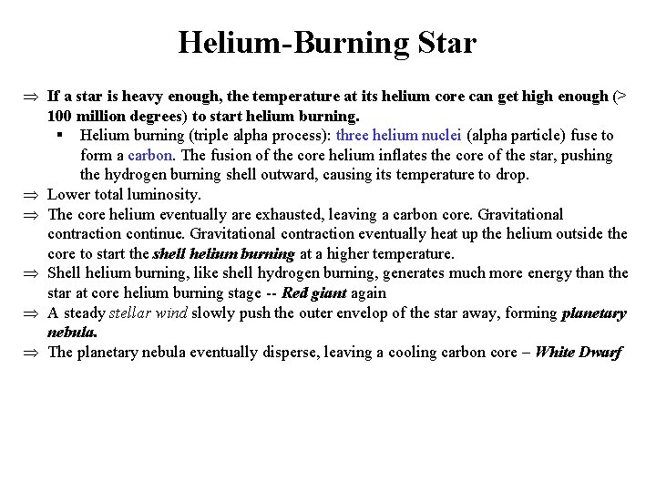 Helium-Burning Star If a star is heavy enough, the temperature at its helium core