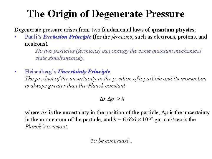 The Origin of Degenerate Pressure Degenerate pressure arises from two fundamental laws of quantum