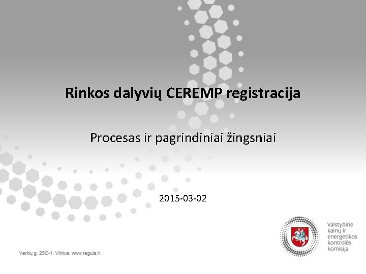 Rinkos dalyvių CEREMP registracija Procesas ir pagrindiniai žingsniai 2015 -03 -02 