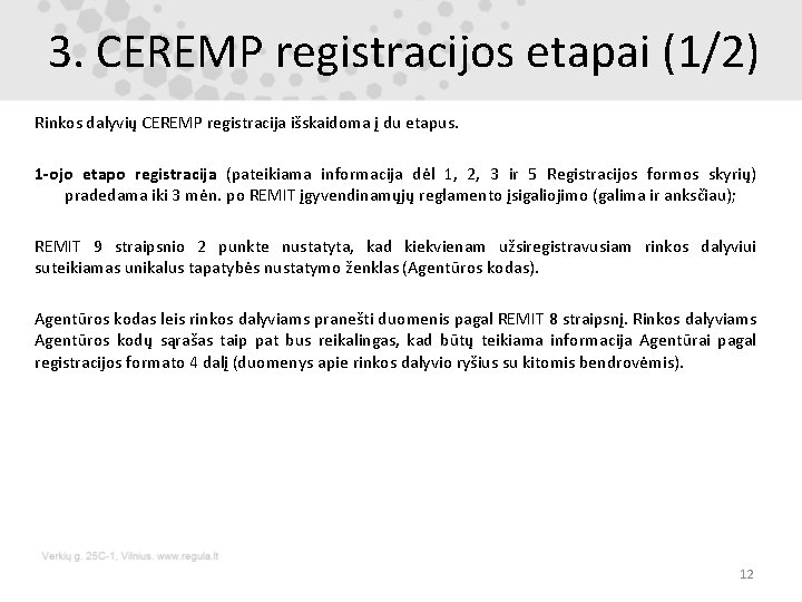 3. CEREMP registracijos etapai (1/2) Rinkos dalyvių CEREMP registracija išskaidoma į du etapus. 1