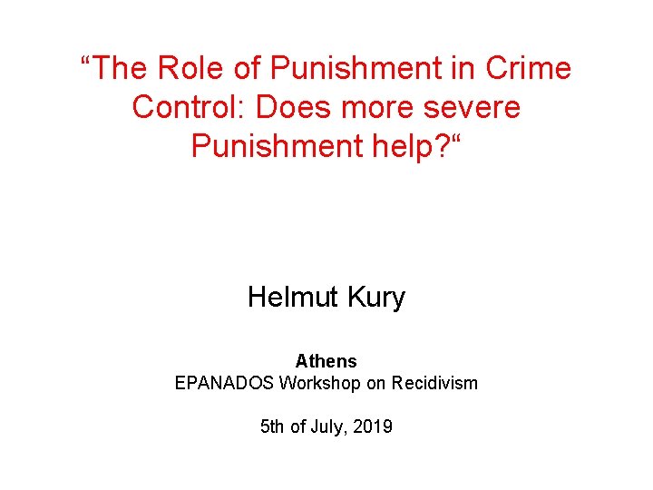 “The Role of Punishment in Crime Control: Does more severe Punishment help? “ Helmut