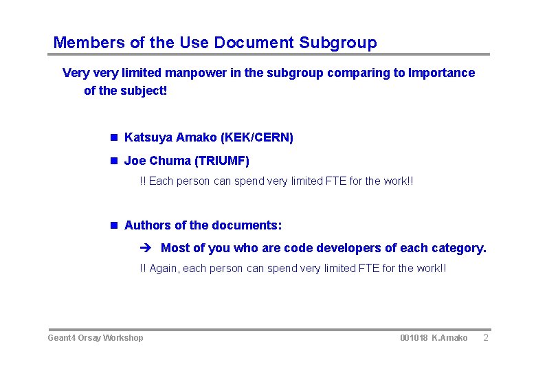 Members of the Use Document Subgroup Very very limited manpower in the subgroup comparing