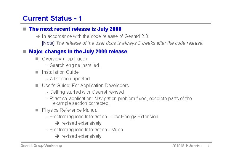 Current Status - 1 n The most recent release is July 2000 è In