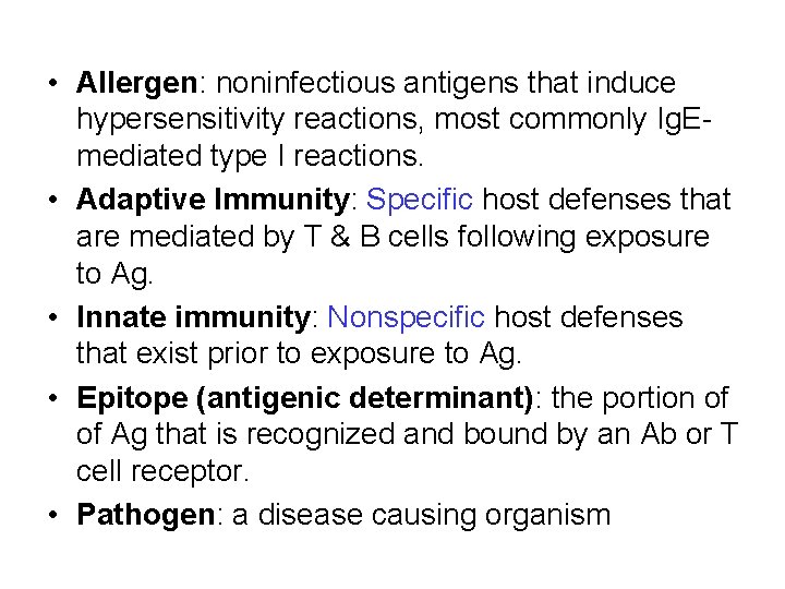  • Allergen: noninfectious antigens that induce hypersensitivity reactions, most commonly Ig. Emediated type