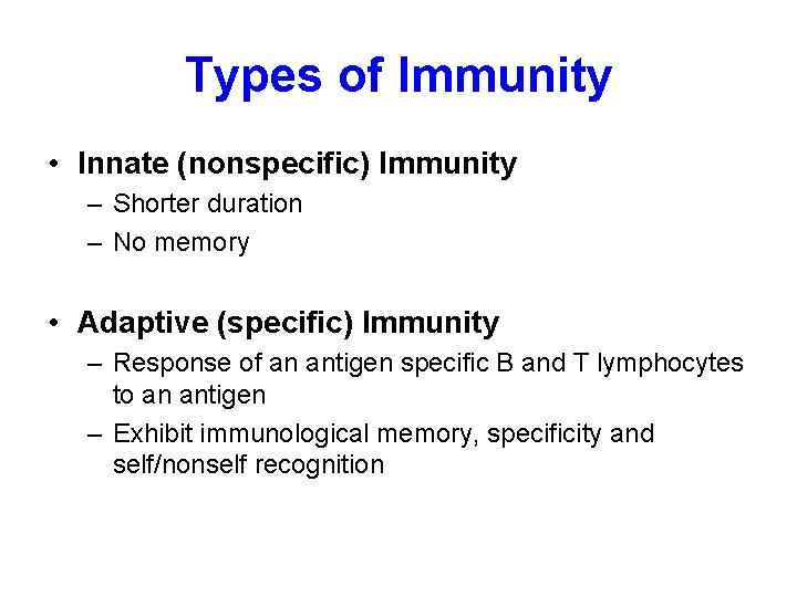 Types of Immunity • Innate (nonspecific) Immunity – Shorter duration – No memory •