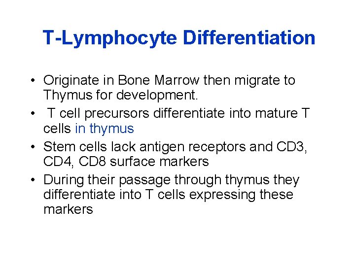 T-Lymphocyte Differentiation • Originate in Bone Marrow then migrate to Thymus for development. •