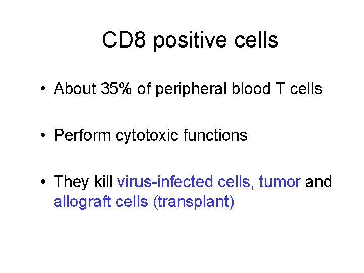 CD 8 positive cells • About 35% of peripheral blood T cells • Perform