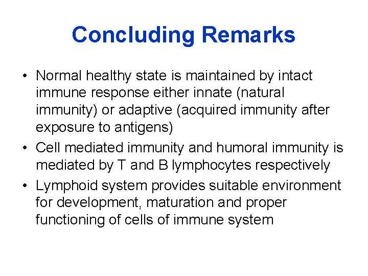 Concluding Remarks • Normal healthy state is maintained by intact immune response either innate