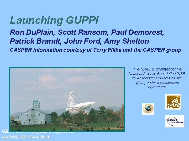 Launching GUPPI Ron Du. Plain, Scott Ransom, Paul Demorest, Patrick Brandt, John Ford, Amy